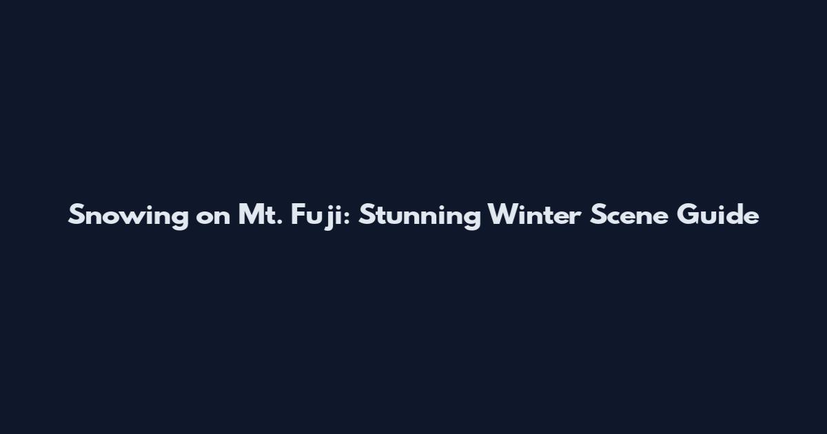 Snowing on Mt. Fuji: Stunning Winter Scene Guide