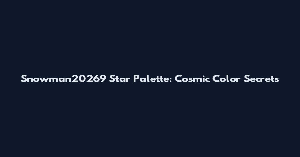 Snowman20269 Star Palette: Cosmic Color Secrets