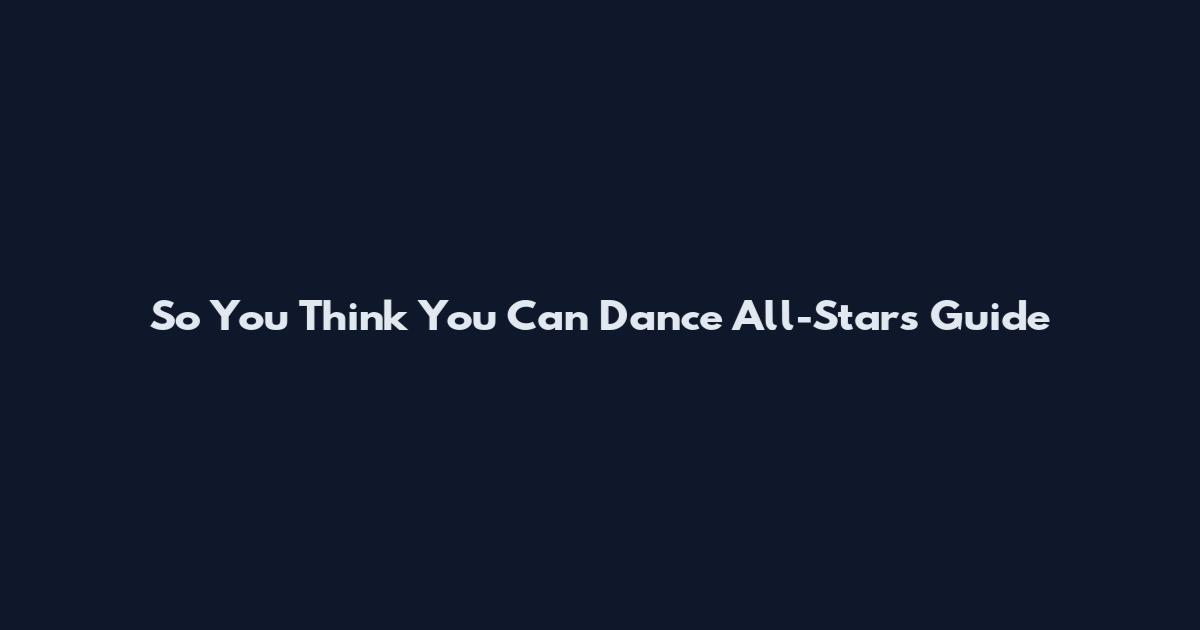 So You Think You Can Dance All-Stars Guide