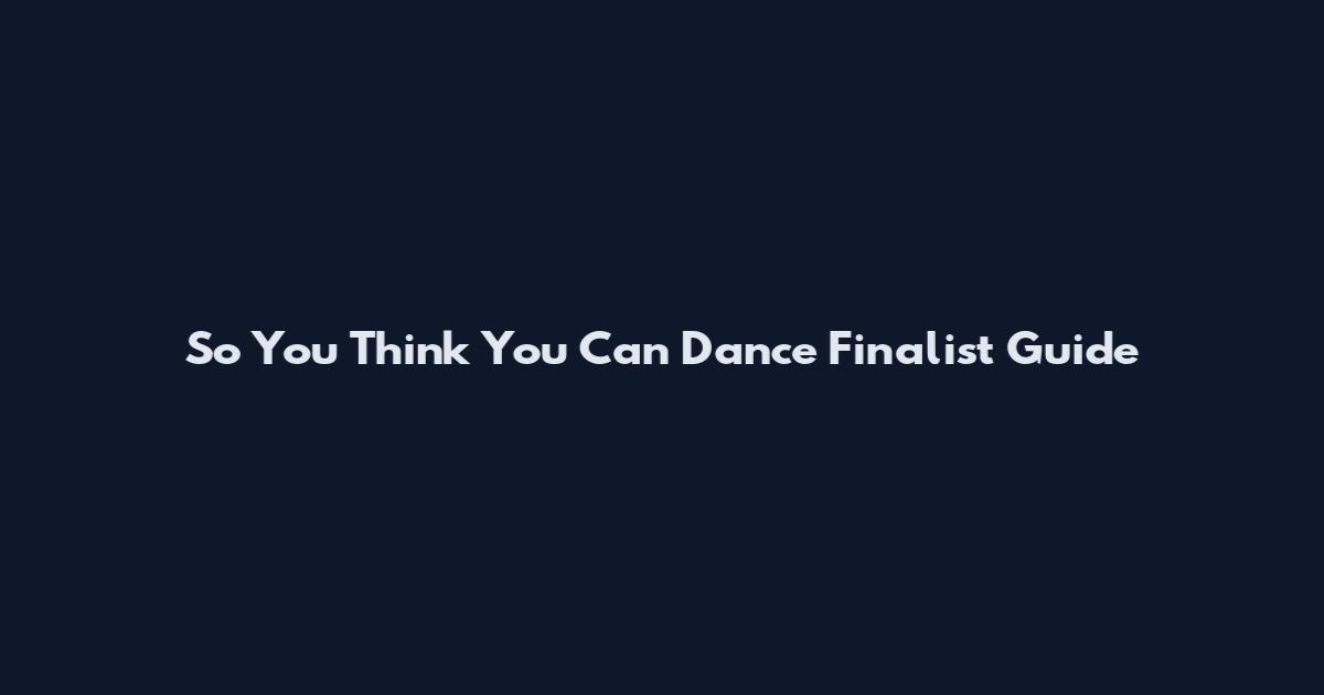 So You Think You Can Dance Finalist Guide