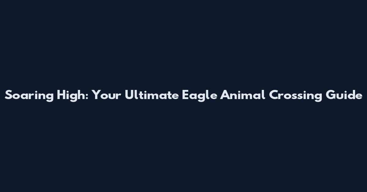 Soaring High: Your Ultimate Eagle Animal Crossing Guide