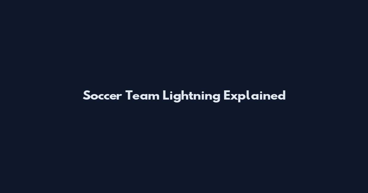 Soccer Team Lightning Explained