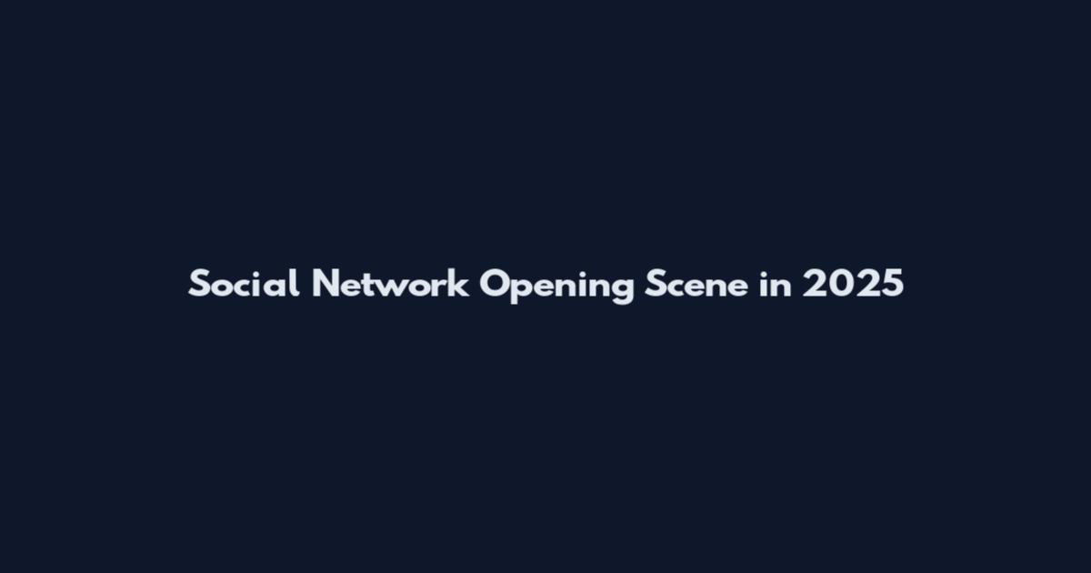 Social Network Opening Scene in 2025