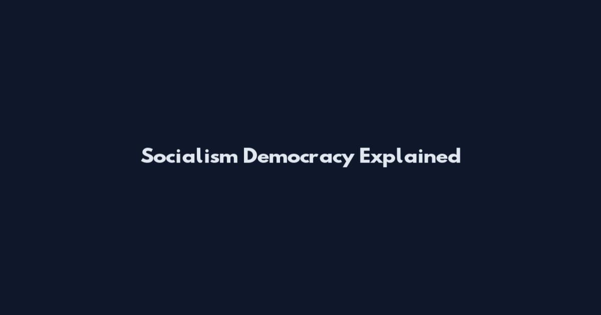 Socialism Democracy Explained