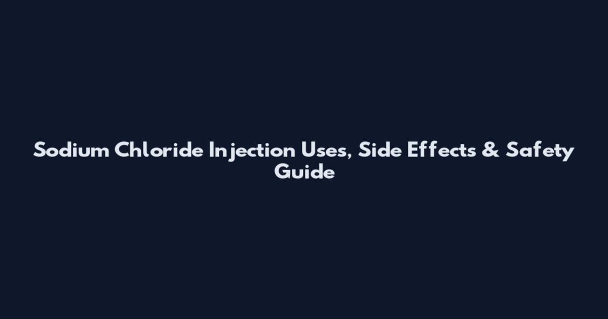 Sodium Chloride Injection Uses, Side Effects & Safety Guide
