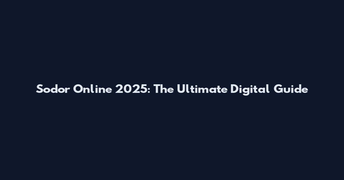Sodor Online 2025: The Ultimate Digital Guide