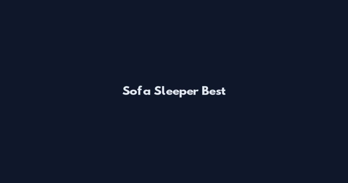 Sofa Sleeper Best