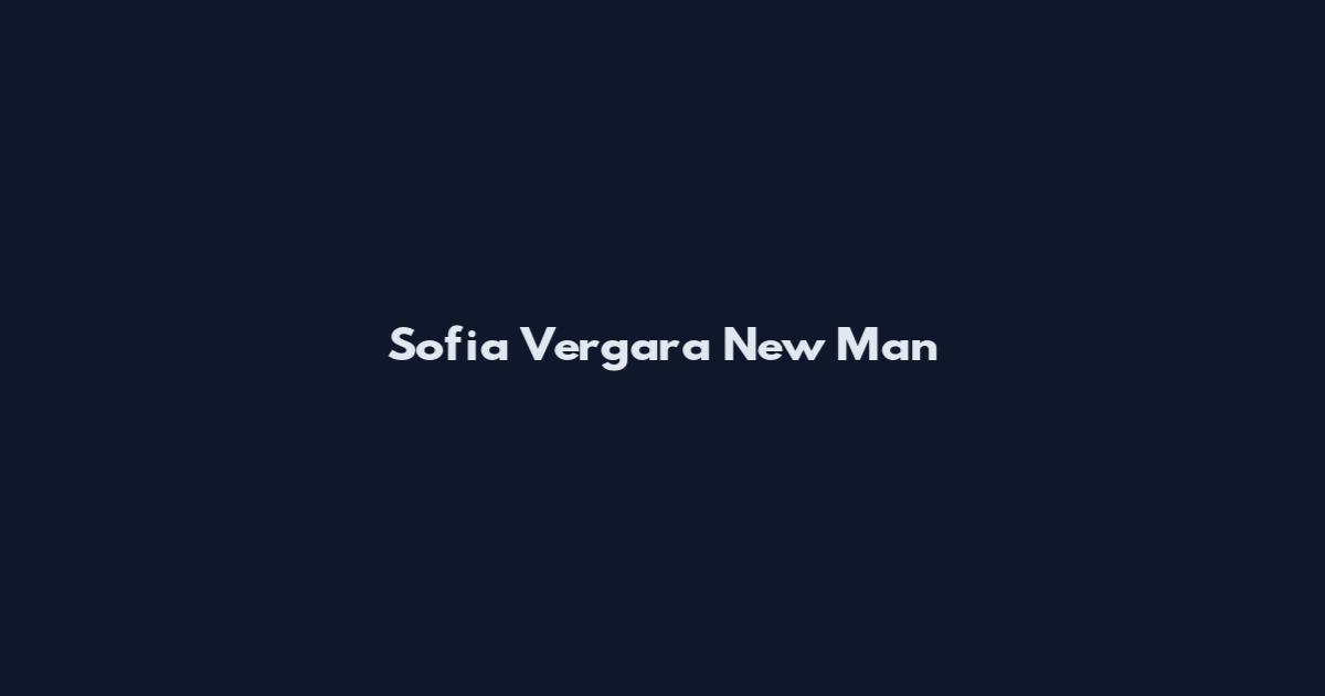 Sofia Vergara New Man