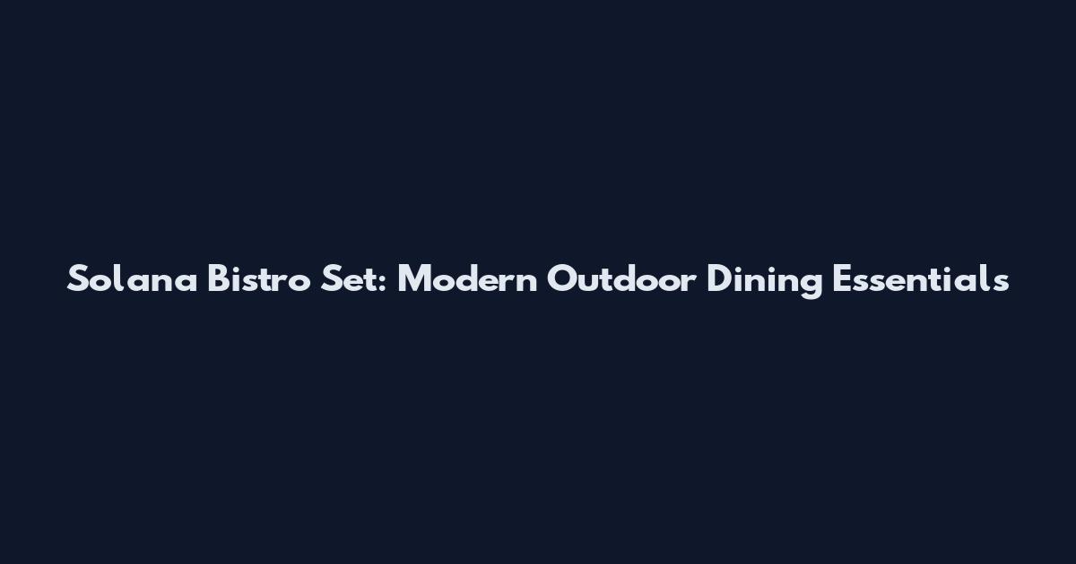 Solana Bistro Set: Modern Outdoor Dining Essentials