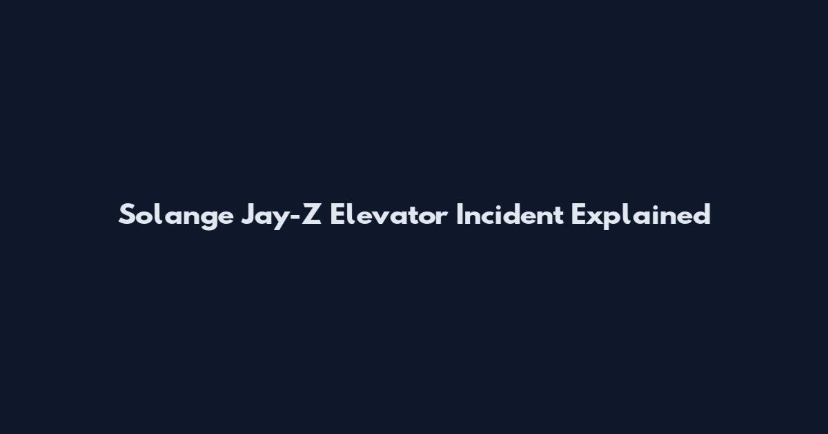 Solange Jay-Z Elevator Incident Explained