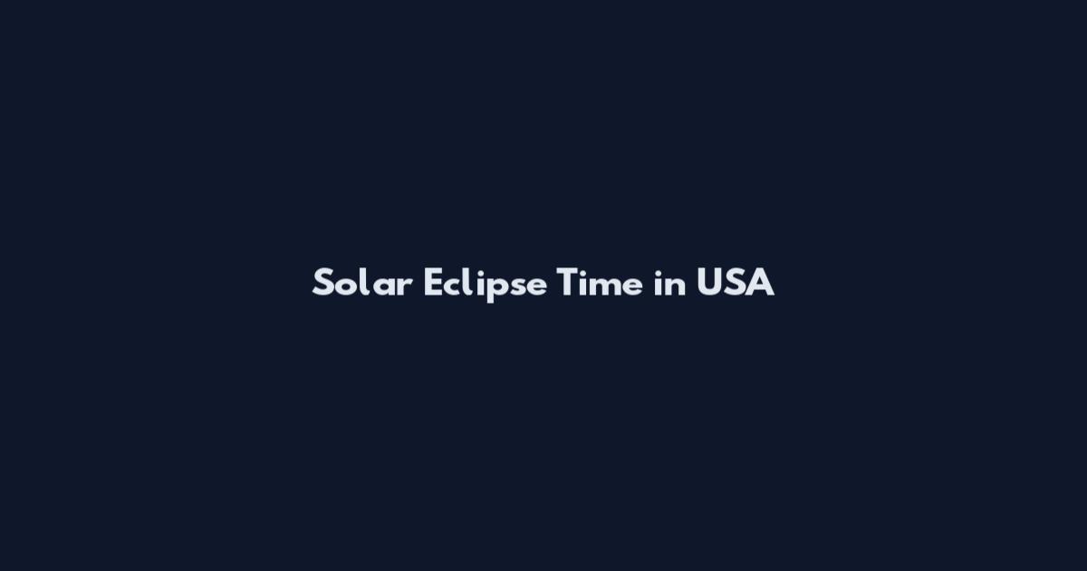 Solar Eclipse Time in USA