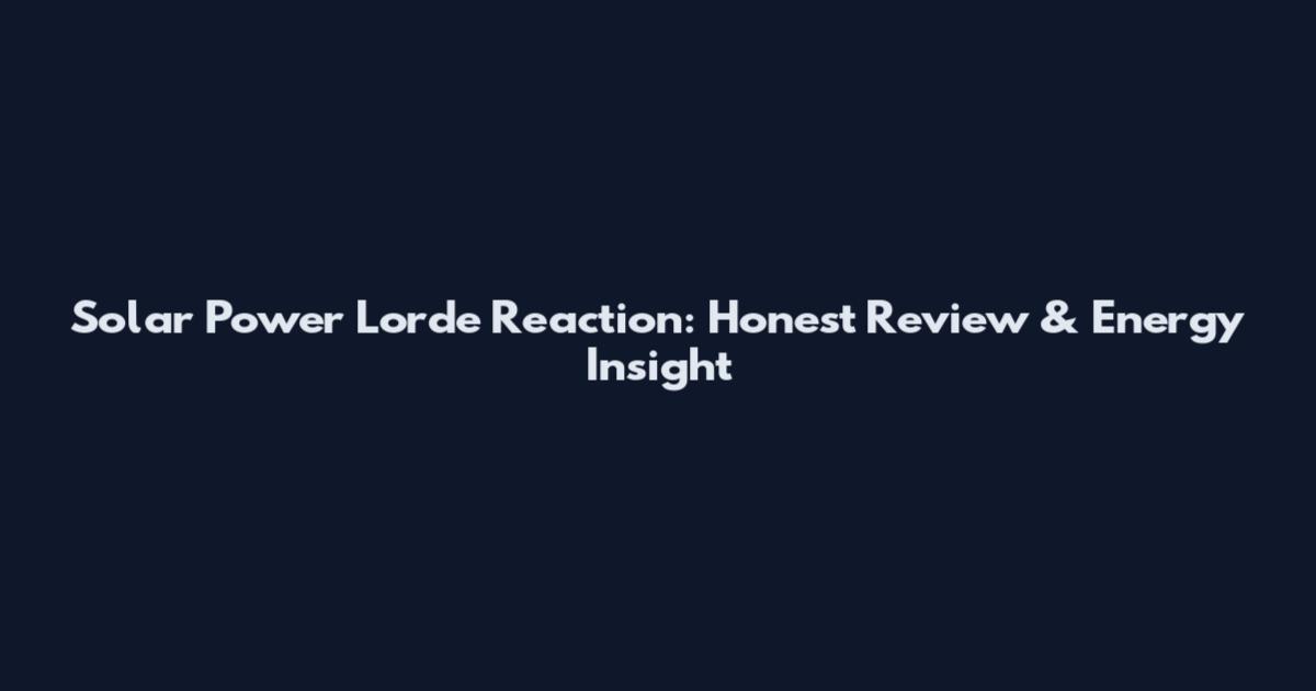 Solar Power Lorde Reaction: Honest Review & Energy Insight