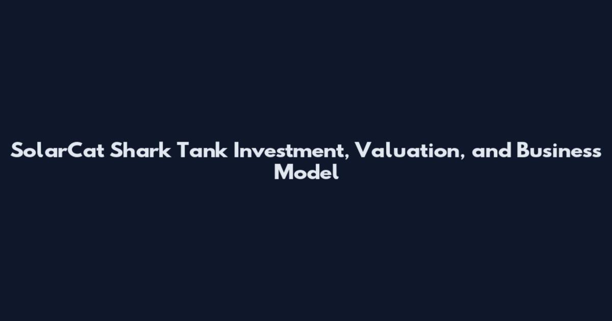 SolarCat Shark Tank Investment, Valuation, and Business Model