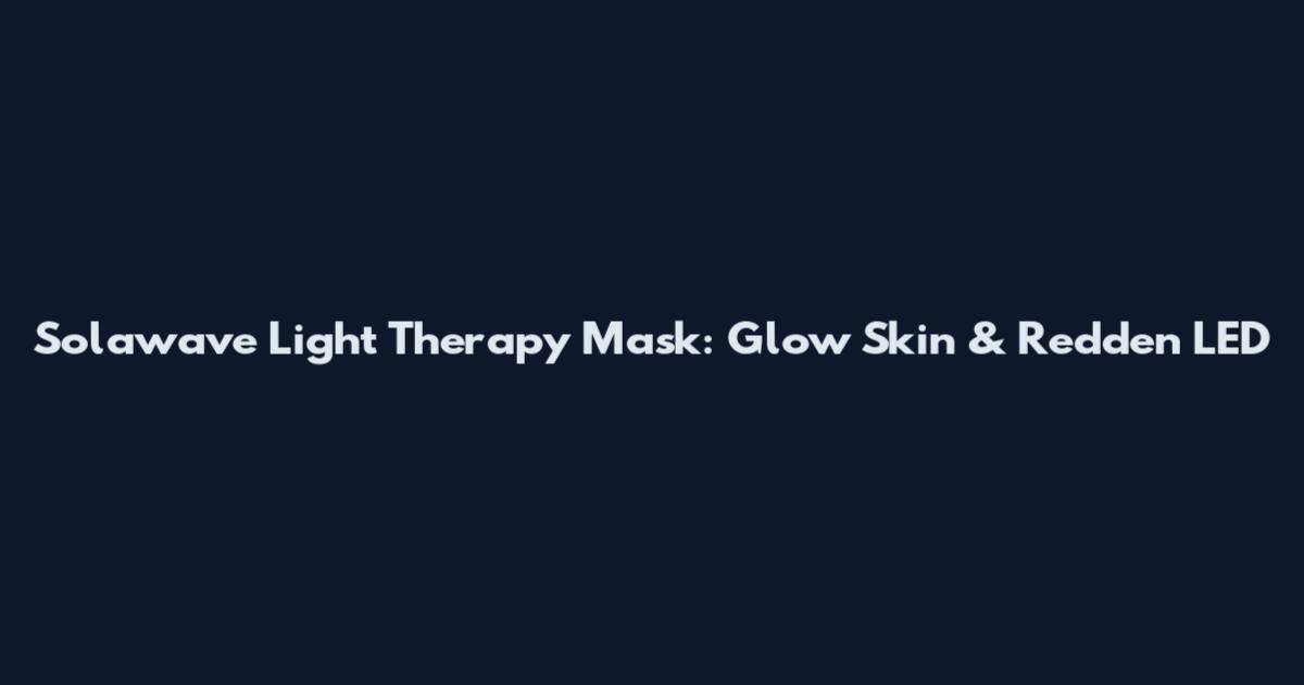 Solawave Light Therapy Mask: Glow Skin & Redden LED