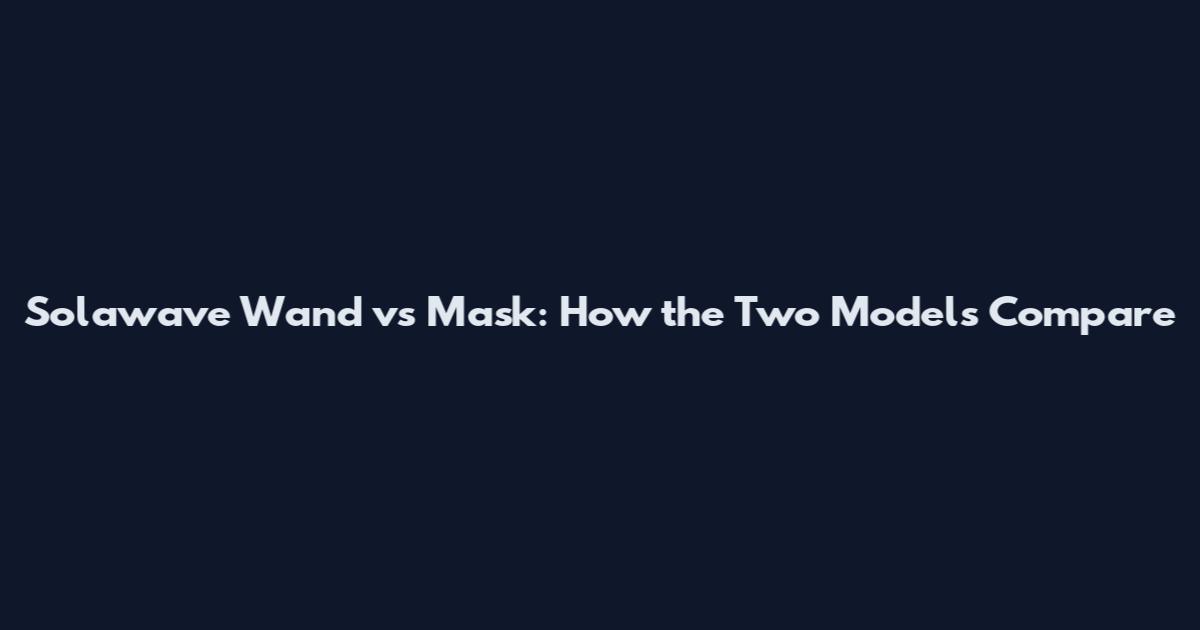 Solawave Wand vs Mask: How the Two Models Compare