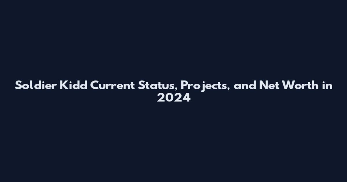 Soldier Kidd Current Status, Projects, and Net Worth in 2024