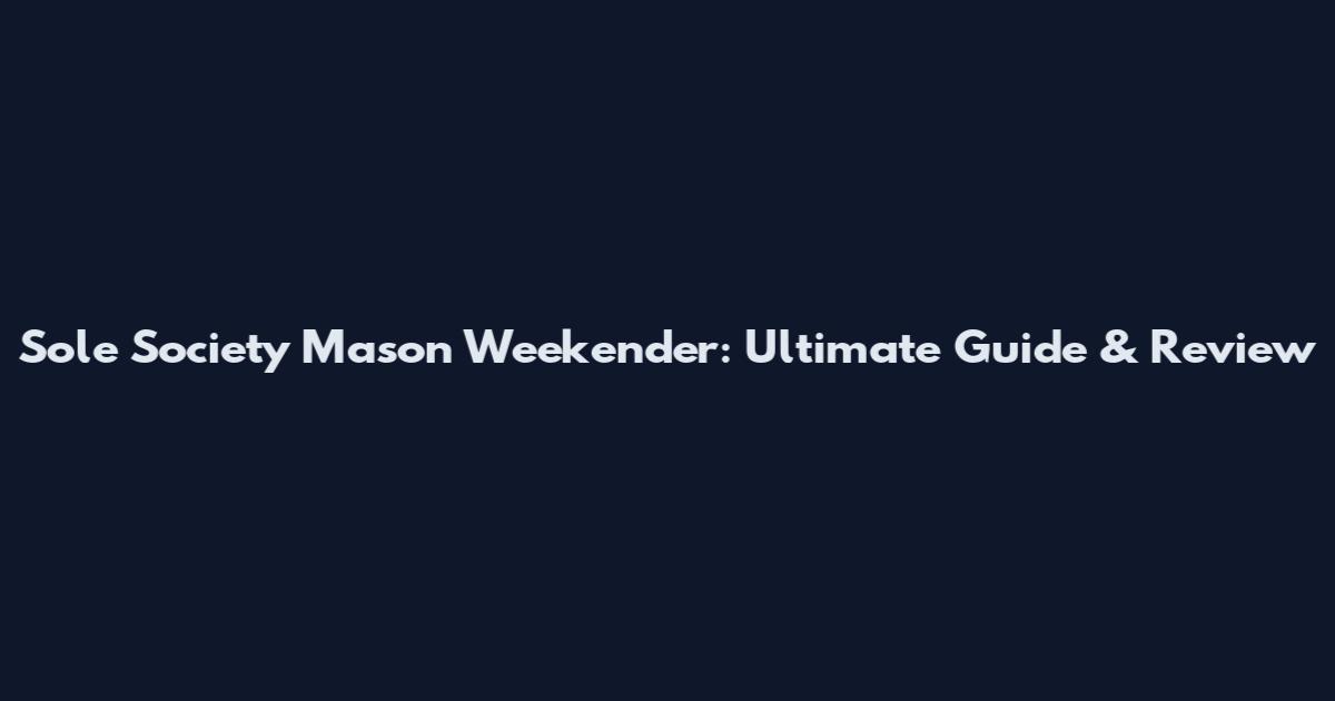 Sole Society Mason Weekender: Ultimate Guide & Review
