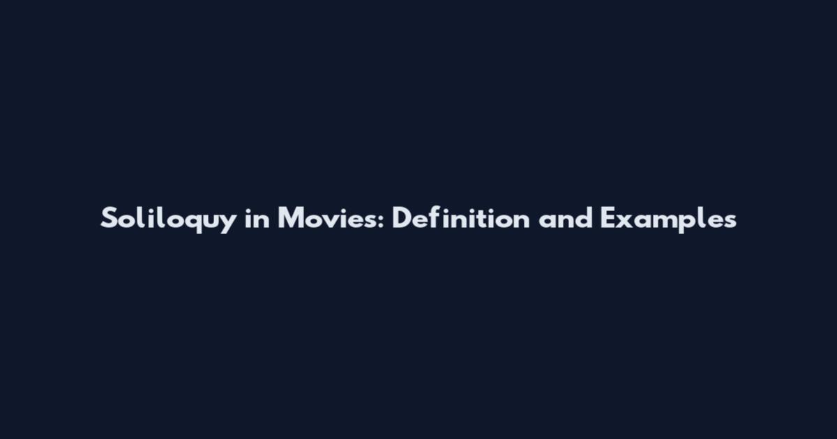 Soliloquy in Movies: Definition and Examples
