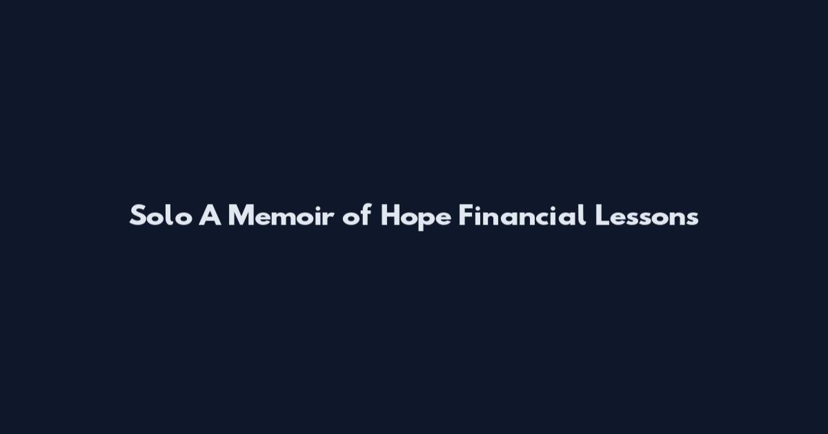 Solo A Memoir of Hope Financial Lessons