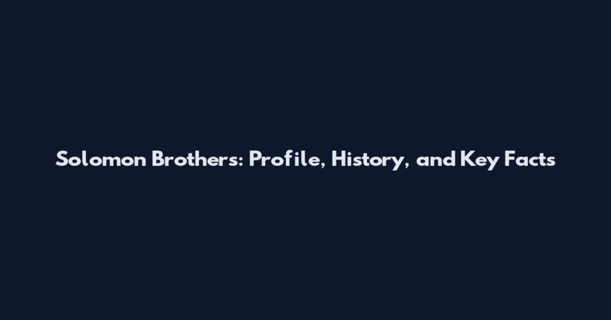 Solomon Brothers: Profile, History, and Key Facts