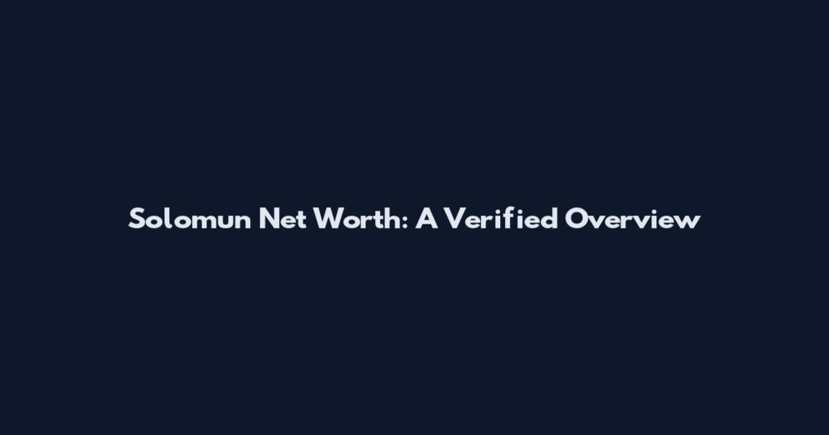 Solomun Net Worth: A Verified Overview