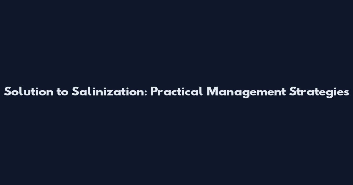 Solution to Salinization: Practical Management Strategies