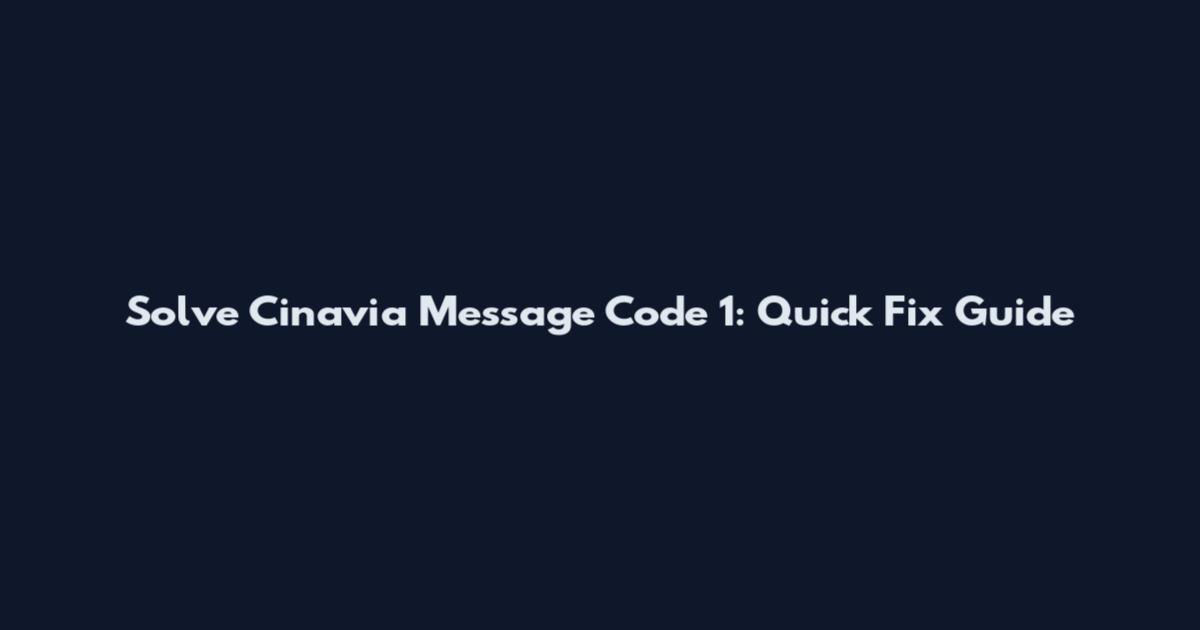Solve Cinavia Message Code 1: Quick Fix Guide