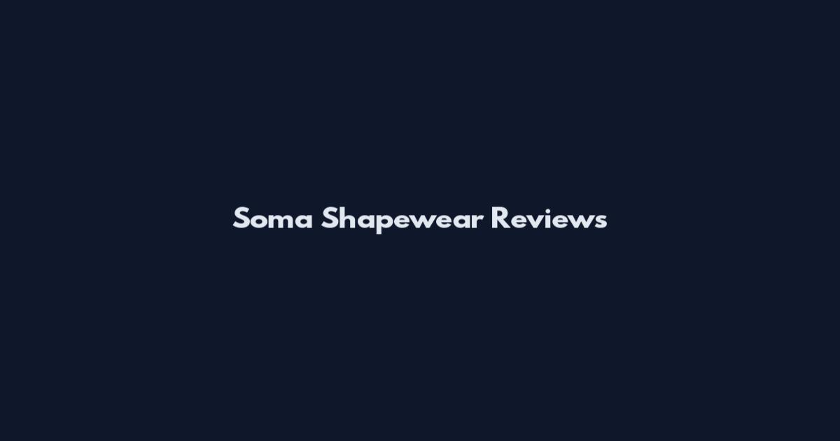 Soma Shapewear Reviews