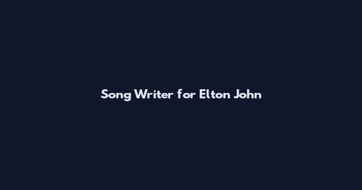 Song Writer for Elton John