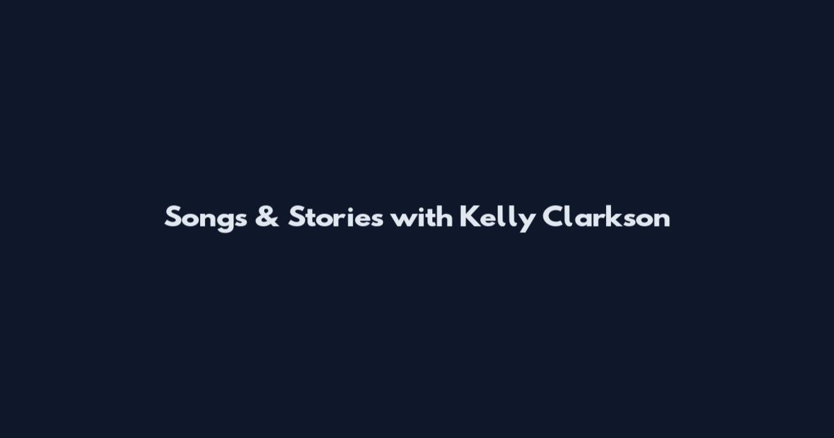 Songs & Stories with Kelly Clarkson