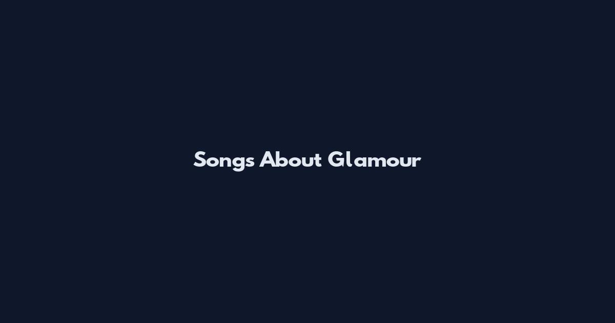 Songs About Glamour