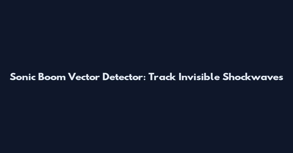 Sonic Boom Vector Detector: Track Invisible Shockwaves
