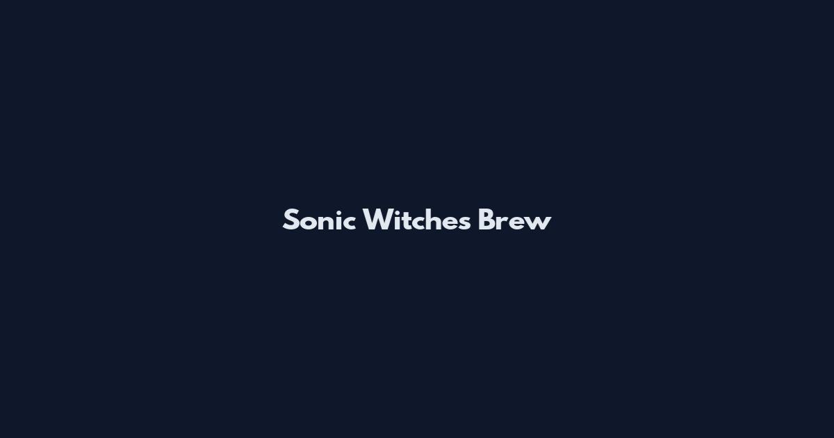 Sonic Witches Brew
