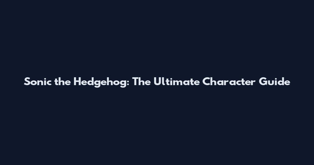 Sonic the Hedgehog: The Ultimate Character Guide