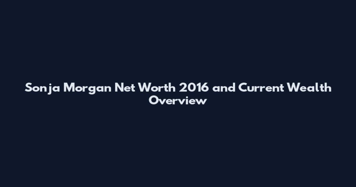 Sonja Morgan Net Worth 2016 and Current Wealth Overview