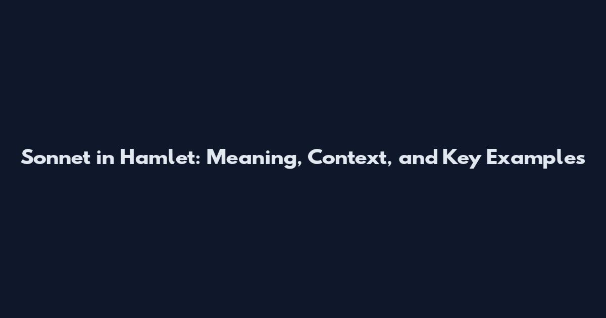 Sonnet in Hamlet: Meaning, Context, and Key Examples