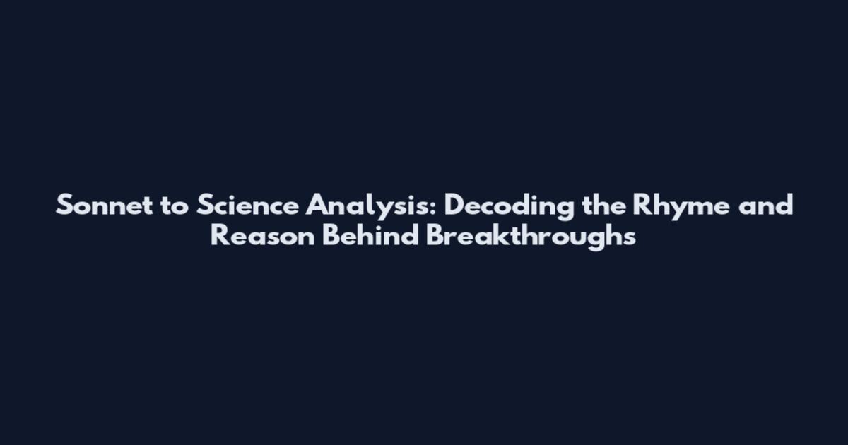 Sonnet to Science Analysis: Decoding the Rhyme and Reason Behind Breakthroughs