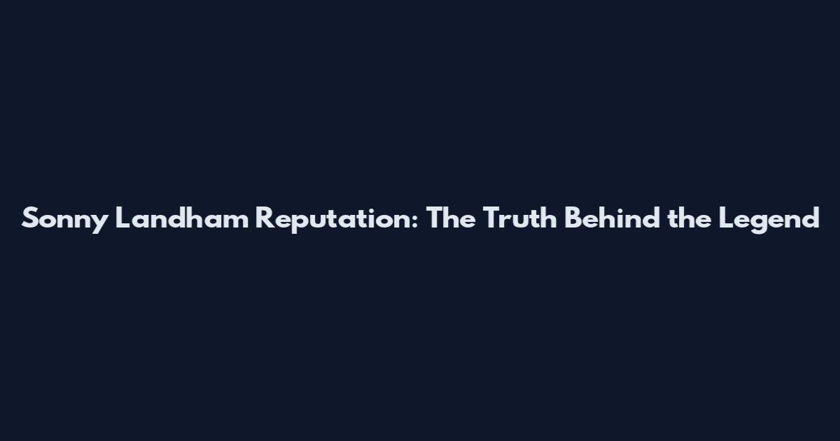 Sonny Landham Reputation: The Truth Behind the Legend