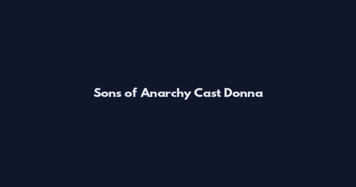Sons of Anarchy Cast Donna