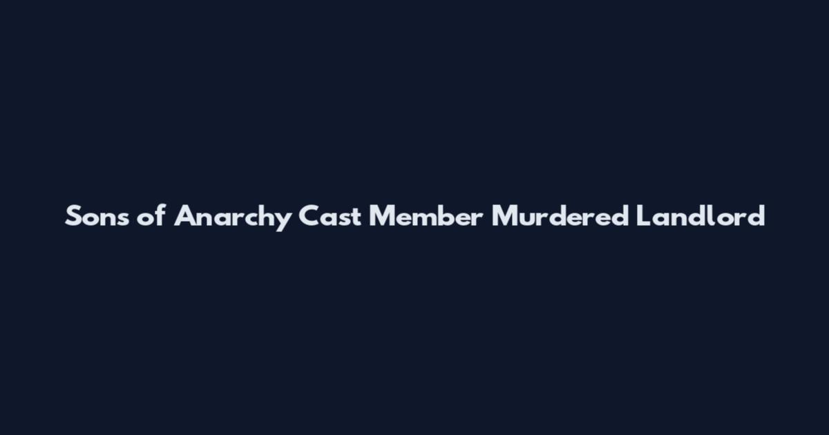 Sons of Anarchy Cast Member Murdered Landlord