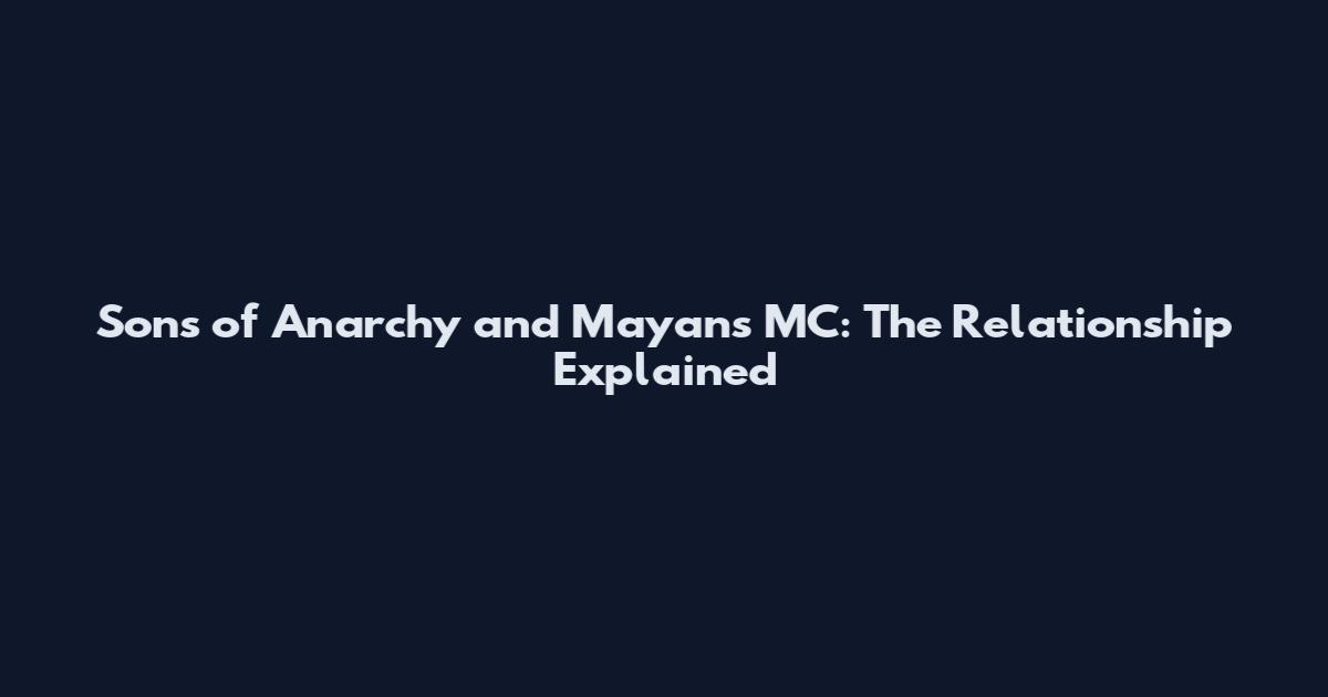 Sons of Anarchy and Mayans MC: The Relationship Explained