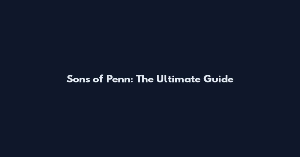 Sons of Penn: The Ultimate Guide
