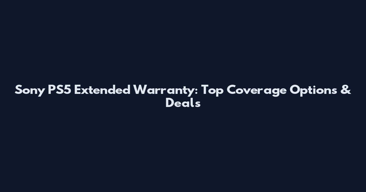 Sony PS5 Extended Warranty: Top Coverage Options & Deals