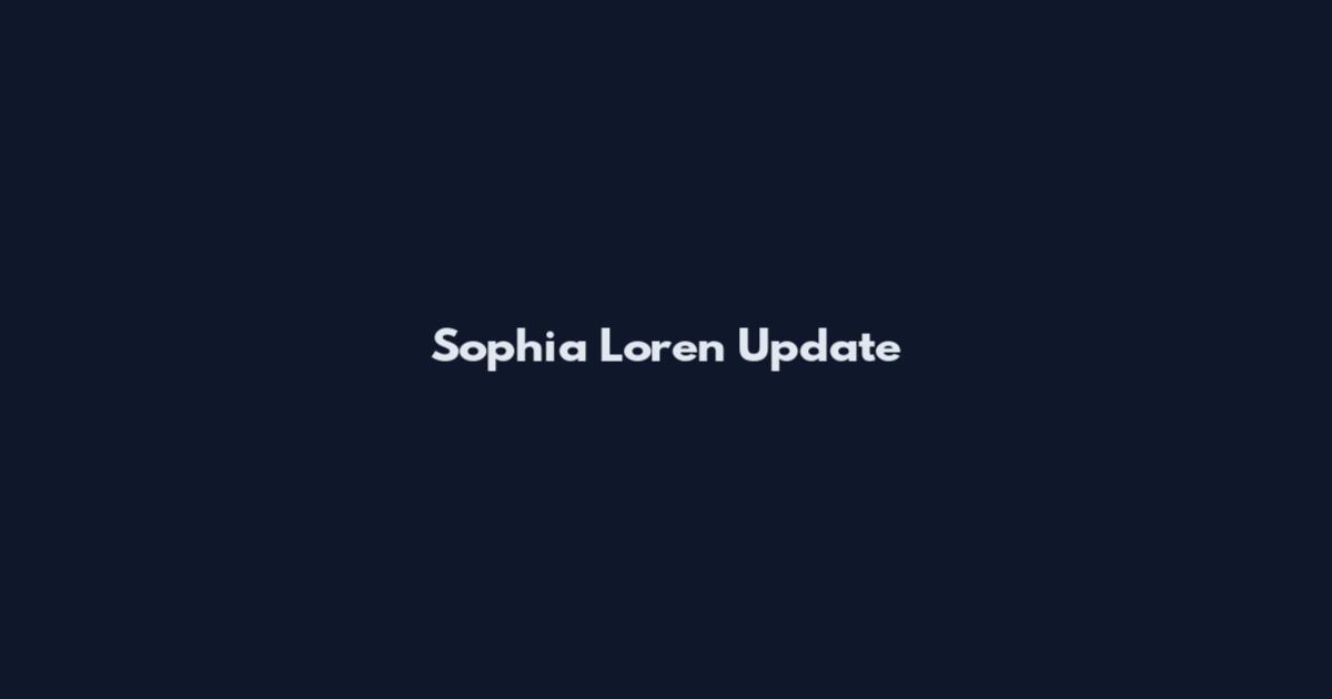 Sophia Loren Update