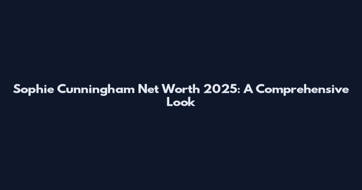Sophie Cunningham Net Worth 2025: A Comprehensive Look