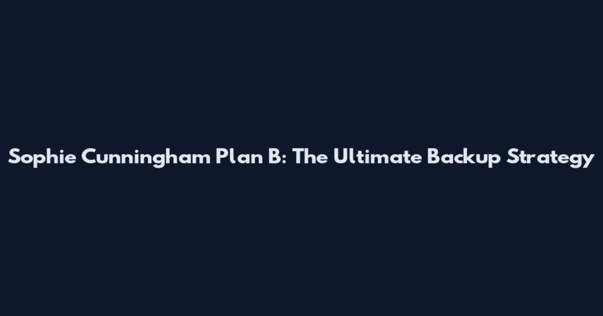Sophie Cunningham Plan B: The Ultimate Backup Strategy