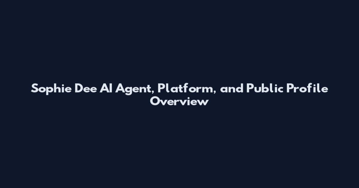 Sophie Dee AI Agent, Platform, and Public Profile Overview