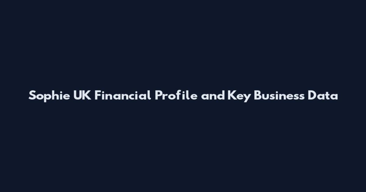 Sophie UK Financial Profile and Key Business Data