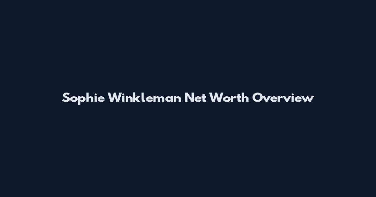 Sophie Winkleman Net Worth Overview