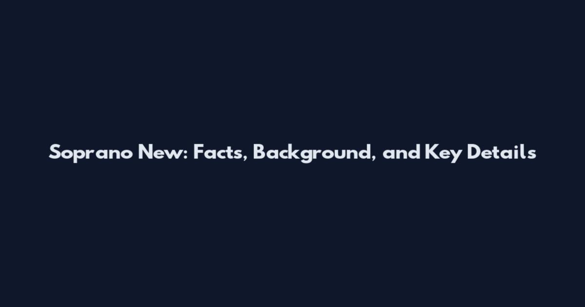 Soprano New: Facts, Background, and Key Details
